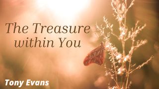 The Treasure Within You 2 Corinthians 4:7-12 The Message