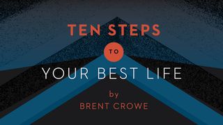 Ten Steps to Your Best Life by Brent Crowe  1 Samuel 18:1 New American Standard Bible - NASB 1995
