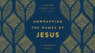 Unwrapping the Names of Jesus | A Prayers of REST 5-Day Devotional by Asheritah Ciuciu  San Juan 6:35 Amuzgo, San Pedro