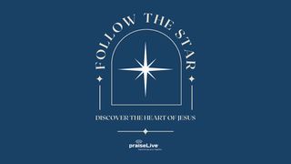 Follow the Star: Discover the Heart of Jesus Isaiah 40:3 Common English Bible