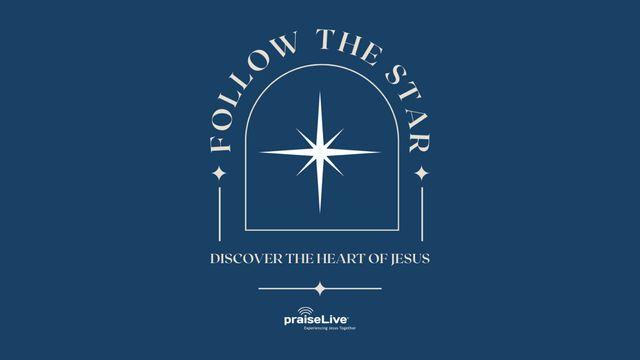Follow the Star: Discover the Heart of Jesus