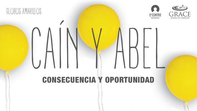 [Globos amarillos] Caín y Abel: Consecuencia y oportunidad