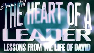 The Heart of a Leader: Lessons From the Life of David  1 Samuel 17:38-51 New Living Translation