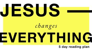Jesus Changes Everything Luke 1:78 New International Version