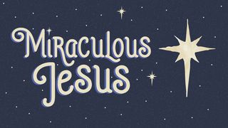 Miraculous Jesus: A 3-Day Christmas Devotional Matthew 1:23 New International Version (Anglicised)