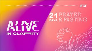 21 Days Prayer & Fasting "Alive in Clarity" 2 Corinthians 4:2-5 New Living Translation