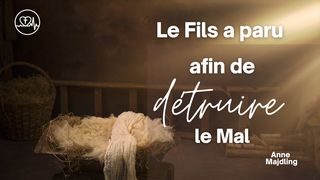 Le Fils a Paru Afin De Détruire Le Mal Jean 10:10 Bible Darby en français