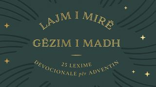 Lajm i mirë, gëzim i madh: 25 lexime devocionale për Adventin Mateu 2:1-12 Bibla Shqip "Së bashku" 2020 (me DK)