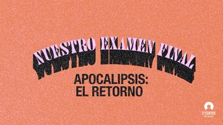 [Apocalipsis: El Retorno] Nuestro Examen Final Apocalipsis 20:15 Nueva Versión Internacional - Español