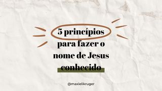 5 Princípios Para Fazer O Nome De Jesus Conhecido  1Tessalonicenses 2:10 Almeida Revista e Corrigida