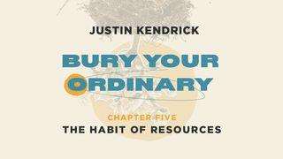 Bury Your Ordinary Habit Five 2 Corinthians 9:7 New Living Translation