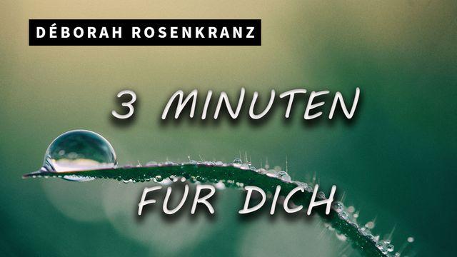 3 Minuten für dich!