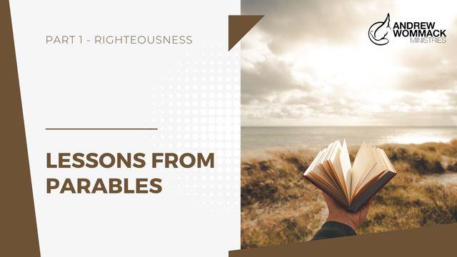 Lessons From Parables: Part 1 - Righteousness