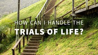 How Can I Handle the Trials of Life? Exodus 33:17-23 New International Version