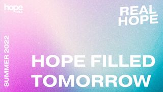 Hope Filled Tomorrow Psalms 46:4-5 American Standard Version