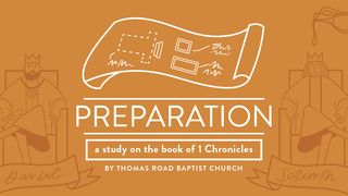 Preparation: A Study in 1 Chronicles 1 Chronicles 13:1-14 The Message