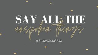 Say All the Unspoken Things: A Book of Letters Psalms 17:6-7 The Message