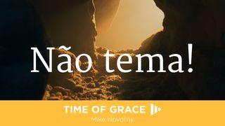 Não Tema! Mateus 28:1-6 Nova Versão Internacional - Português
