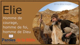 Elie, Homme De Courage, Homme De Foi, Homme De Dieu Matthieu 3:10 La Sainte Bible par Louis Segond 1910