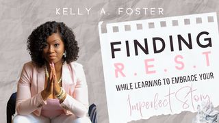 Finding R.E.S.T While Learning to Embrace Your Imperfect Story Isaiah 58:11 New International Version (Anglicised)