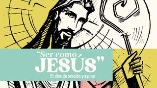 Ser como Jesús | 21 Días de oración y ayuno Marcos 8:34 La Biblia de las Américas