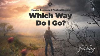 Which Way Do I Go? Genesis 24:14 American Standard Version
