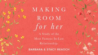 Making Room for Her: A Study of the Most Famous In-Law Relationship Rut (Rut) 1:18 Complete Jewish Bible