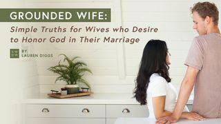 Grounded Wife: Simple Truths to Honor God in Your Marriage Matthew 13:1-17 English Standard Version 2016