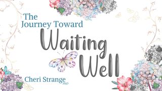 The Journey Toward Waiting Well Psalms 13:1 New Living Translation