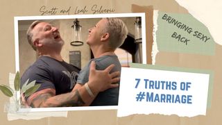 7 Truths of Marriage: Bringing Sexy Back Proverbs 10:28 The Passion Translation