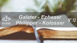 Durch die Bibel lesen - Galater, Epheser, Philipper, Kolosser Philipper 2:19 Lutherbibel 1912
