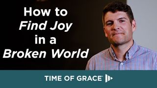 How to Find Joy in a Broken World Philippians 1:21 Amplified Bible
