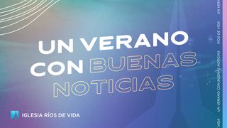 Un verano con buenas noticias 2 Corintios 4:3-9 Nueva Versión Internacional - Español