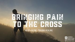 Bringing Pain to the Cross Revelation 21:2 The Message