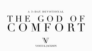 The God of Comfort 2 Corinthians 1:3-4 King James Version