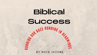 Biblical Success - Running Our Race - Headwinds Proverbs 16:25 New Living Translation
