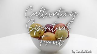 Cultivating Spiritual Fruit Proverbs 5:23 Good News Translation (US Version)