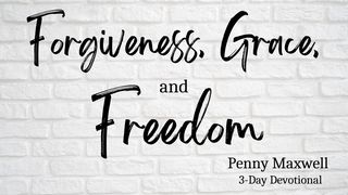 Forgiveness, Grace, and Freedom Exodus 16:9 New International Version