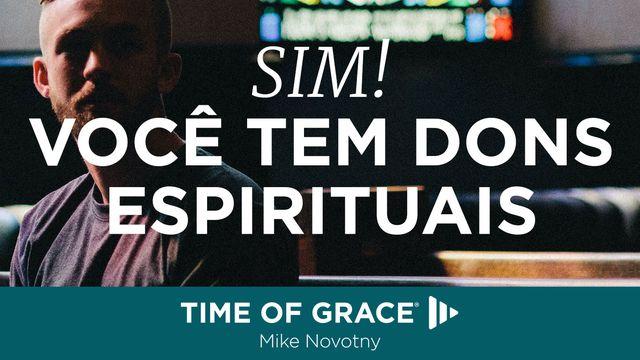 Sim! Você tem Dons Espirituais