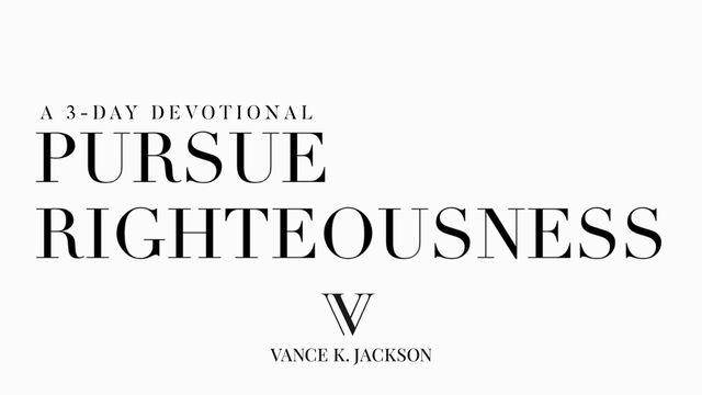 Pursue Righteousness