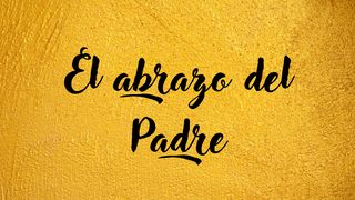 El Abrazo Del Padre Lucas 15:20 Nueva Versión Internacional - Español