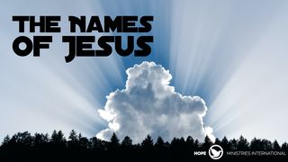 The Names of Jesus Isaiah 40:3-5 The Message