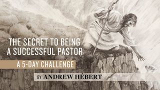 The Secret to Being a Successful Pastor: A 5-Day Challenge by Andrew Hébert 1 Peter 5:5-7 New International Version