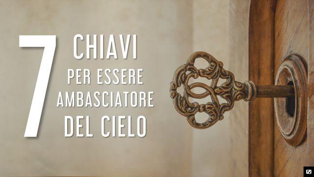 7 Chiavi per Essere Ambasciatore Del Cielo