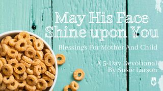 May His Face Shine Upon You: Blessings for Mother and Child Psalms 59:17 New Living Translation