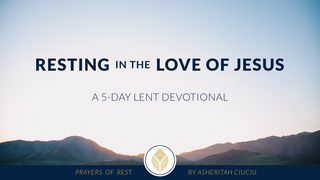 Resting in the Love of Jesus: A 5-Day Lent Devotional by Asheritah Ciuciu Luke 23:42 New American Standard Bible - NASB 1995