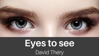 Eyes To See II Timothy 3:16-17 New King James Version