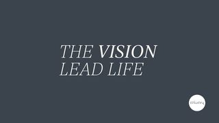The Vision Led Life Luke 2:41-45 The Message