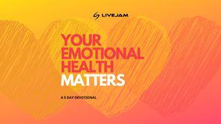 Your Emotional Health Matters 1 Kings 19:3-5 The Message