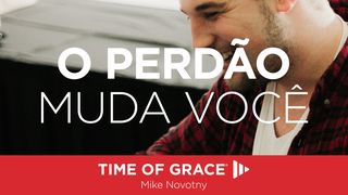 O Perdão Muda Você Efésios 1:7 Nova Bíblia Viva Português